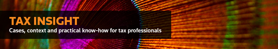 Tax Insight. Cases, context and practical know-how for tax professionals.